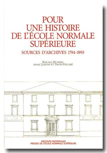 Stock image for Pour une histoire de l'Ecole Normale Suprieure : Sources d'Archives 1794-1993 for sale by Calepinus, la librairie latin-grec