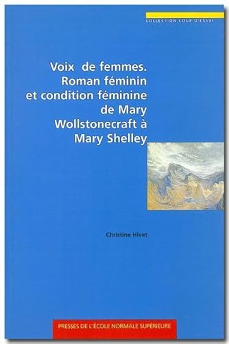 Beispielbild fr Voix de Femmes: De Mary Wollstonecraft a Mary Shelley zum Verkauf von Gallix