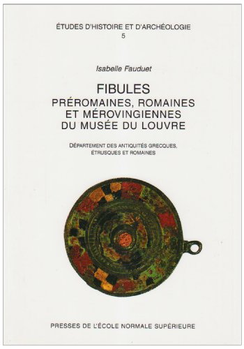 Beispielbild fr FIBULES PREROMAINES, ROMAINES. ETUDES HIST.ARCHEOL.5 zum Verkauf von Librairie La Canopee. Inc.