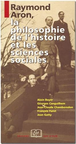 Beispielbild fr Raymond Aron, la philosophie de l'histoire et les sciences sociales zum Verkauf von Ammareal