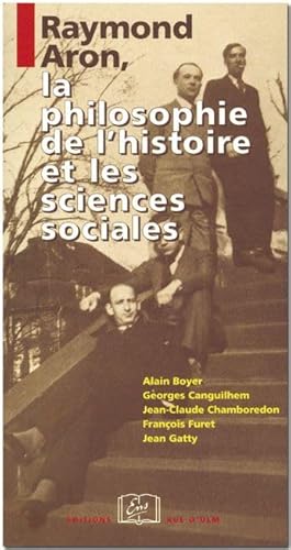 9782728802470: Raymond Aron, la philosophie de l'histoire et les sciences sociales: Colloque organis  l'cole normale suprieure en 1988