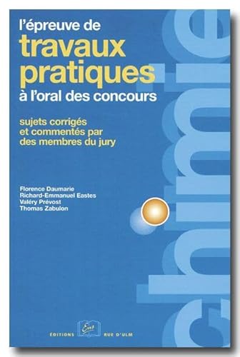 9782728802791: L'Epreuve De Travaux Pratiques De Chimie A L'Oral Des Concours. Sujets Corriges Et Commentes Par Des Membres Du Jury