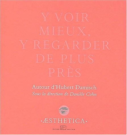 9782728802975: Y voir mieux, y regarder de plus prs: Autour d'Hubert Damisch