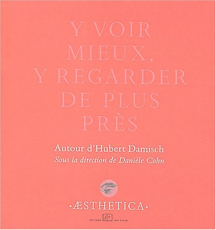 Stock image for Y Voir Mieux, Y Regarder De Plus Prs : Autour D'hubert Damisch for sale by RECYCLIVRE