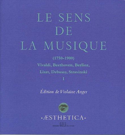 Beispielbild fr Le sens de la musique 1750-1900 : Volume 1 zum Verkauf von Ammareal