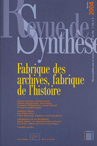Beispielbild fr Revue de synthse, N 125/2004 : Fabrique des archives, fabrique de l'histoire zum Verkauf von Ammareal