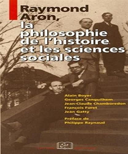 Imagen de archivo de Raymond Aron, la philosophie de l'histoire et les sciences sociales a la venta por Revaluation Books