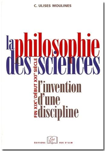 Beispielbild fr La Philosophie Des Sciences : L'invention D'une Discipline, Fin Xixe-dbut Xxie Sicle zum Verkauf von RECYCLIVRE