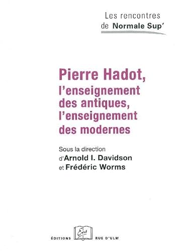 Beispielbild fr Pierre Hadot : L'enseignement Des Antiques, L'enseignement Des Modernes zum Verkauf von RECYCLIVRE