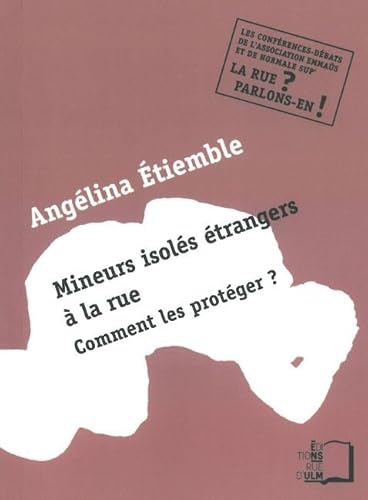 Beispielbild fr Mineurs isoles etrangers a la rue Comment les proteger zum Verkauf von Librairie La Canopee. Inc.