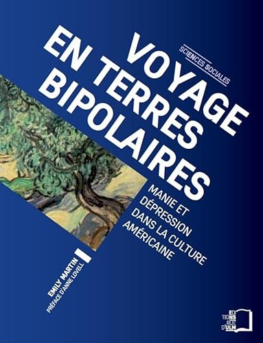 Voyage en Terres Bipolaires -: Manie et Depression dans la Culture Amer (9782728804870) by Martin, Emily