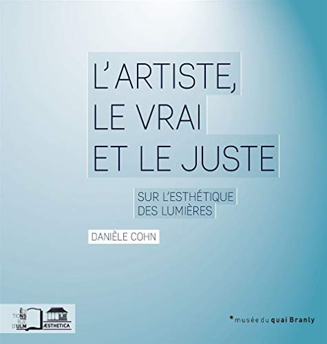 Stock image for L' Artiste,Le Vrai et le Juste: Sur l'Esthtique des Lumieres for sale by Gallix