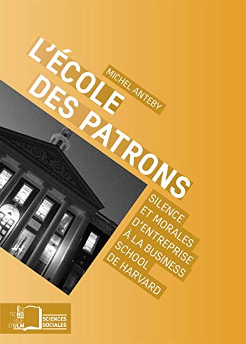 Stock image for L' Ecole des Patrons: Silence et Morales d'Entreprise a La. for sale by Ammareal