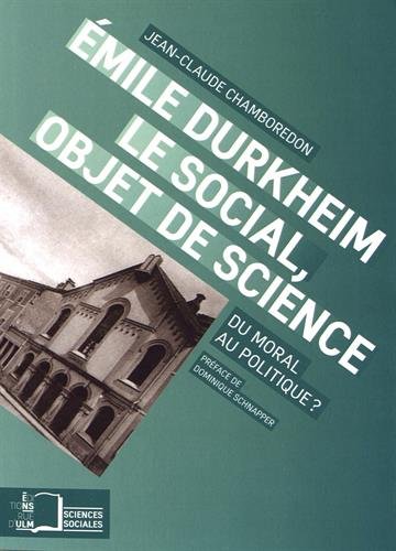 Beispielbild fr Emile Durkheim,Le Social,Objet des Sciences: Du Moral au Politique zum Verkauf von Gallix