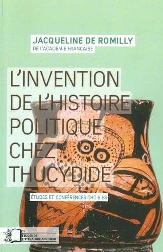 Beispielbild fr L'INVENTION DE L'HISTOIRE POLITIQUE CHEZ THUCYDIDE zum Verkauf von Librairie Guillaume Bude-Belles Lettres