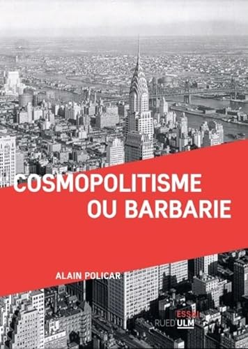 Beispielbild fr Cosmopolitisme ou barbarie [Broch] Policar, Alain zum Verkauf von BIBLIO-NET