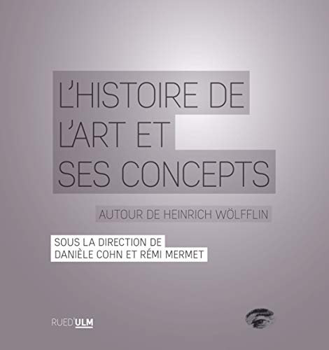 Beispielbild fr L'Histoire de l'art et ses concepts: Autour de Heinrich W lfflin zum Verkauf von WorldofBooks