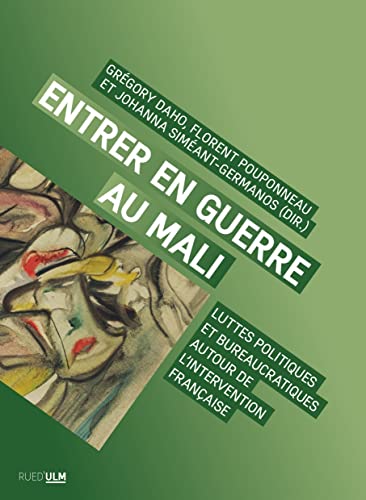 Beispielbild fr Entrer en guerre au Mali: Luttes politiques et bureaucratiques autour de l'intervention franaise zum Verkauf von Gallix