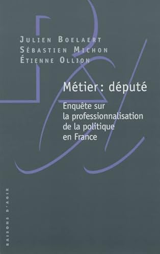 Stock image for Mtier : dput - Enqute sur la professionnalisation de la politique en France for sale by Books Unplugged