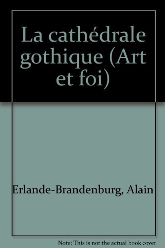 Stock image for La cathe?drale gothique (Art et foi) (French Edition) for sale by The Bookseller