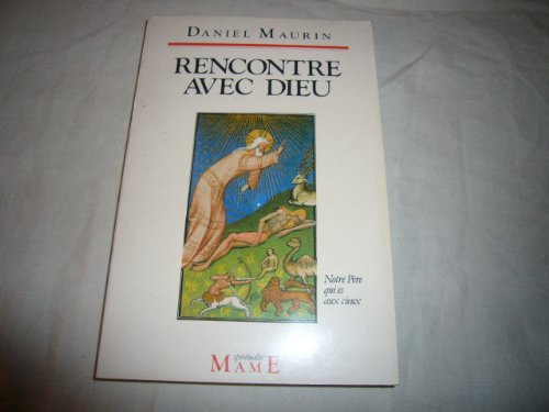 Rencontre avec Dieu (SpiritualiteÌ) (French Edition) (9782728904570) by Maurin, Daniel