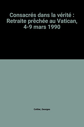 Beispielbild fr Consacrs dans la vrit : Retraite prche au Vatican, 4-9 mars 1990 zum Verkauf von Ammareal