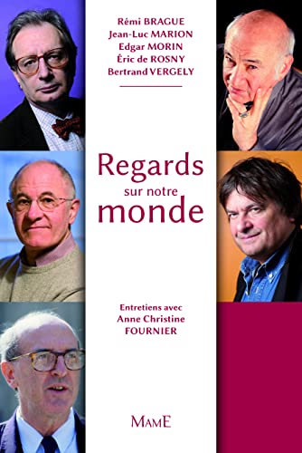 Stock image for Regards sur notre monde / Rmi Brague, Jean-Luc Marion, Edgar Morin [et al.] for sale by Les mots en page