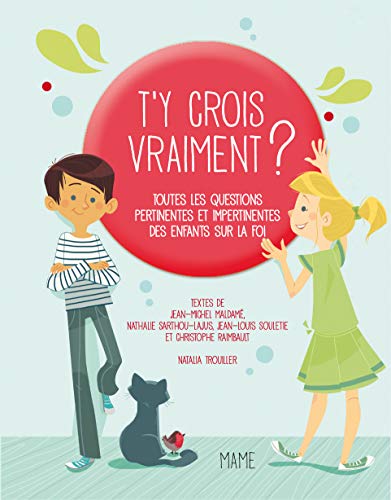 Stock image for T'y crois vraiment ? : Toutes les questions pertinentes et impertinentes des enfants sur Dieu et la foi for sale by medimops