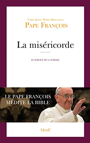 Beispielbild fr La misricorde : Le service de la parole, Le pape Franois mdite la bible zum Verkauf von LibrairieLaLettre2