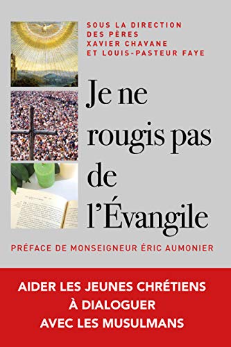 9782728922604: Je ne rougis pas de l'Evangile - aider les jeunes chretiens a dialoguer avec les musulmans (French Edition)