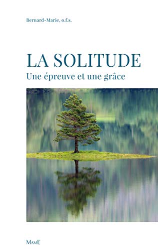 Beispielbild fr La solitude, une preuve et une grce [Broch] Bernard-Marie, Frre zum Verkauf von BIBLIO-NET