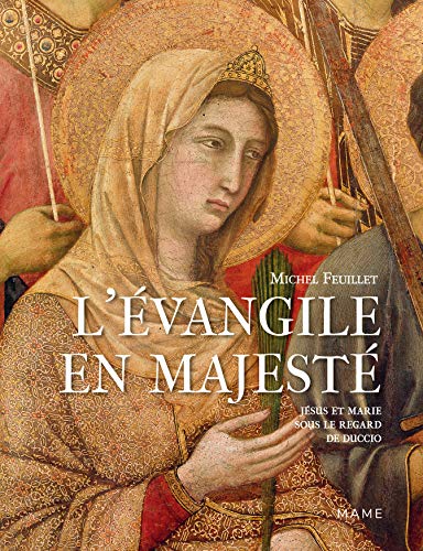 Stock image for L vangile en majest. Jsus et Marie sous le regard de Duccio for sale by Librairie Th  la page