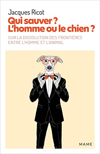 Beispielbild fr Qui sauver ? L'homme ou le chien ? Sur la dissolution des frontires entre l homme et l animal zum Verkauf von Gallix