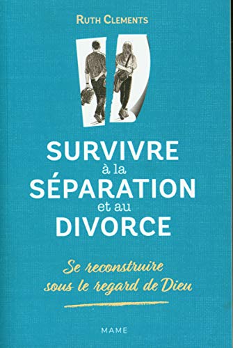 Stock image for Survivre  La Sparation Et Au Divorce : Se Reconstruire Sous Le Regard De Dieu for sale by RECYCLIVRE