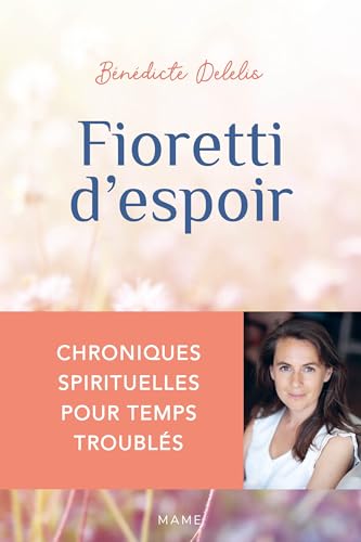 Stock image for Fioretti d'espoir - Chroniques spirituelles pour temps troubls for sale by medimops
