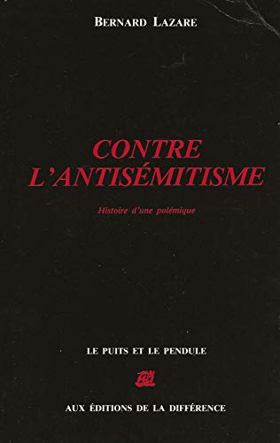 Imagen de archivo de Contre l'antismitisme Antismitisme et rvolution : Histoire d'une polmique (Le Puits et le pendule) a la venta por medimops