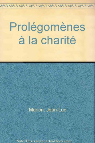 ProleÌgomeÌ€nes aÌ€ la chariteÌ (Essais) (French Edition) (9782729102296) by Marion, Jean-Luc