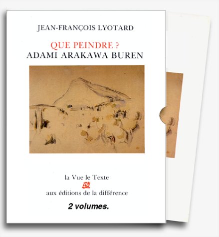 9782729102449: Que Piendre Adami Arakawa Buren 2VOL (La Vue, le texte) (French Edition)
