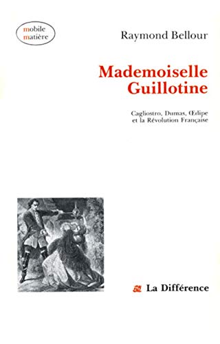 Beispielbild fr Mademoiselle Guillotine : Cagliostro, Dumas, Oedipe Et La Rvolution Franaise zum Verkauf von RECYCLIVRE