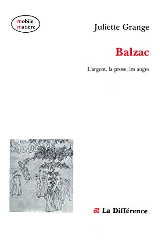 Beispielbild fr Balzac, l'argent, la prose, les anges zum Verkauf von Ammareal