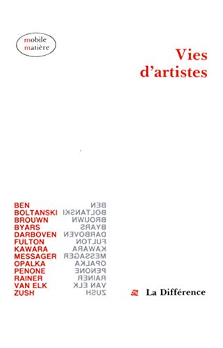 Stock image for Vies d'artistes. Ben - Boltanski - Brouwn - Byars - Darboven - Fulton - Kawara - Messager - Opalka - Penone - Rainer - Van Elk - Zush. for sale by Antiquariat Christoph Wilde