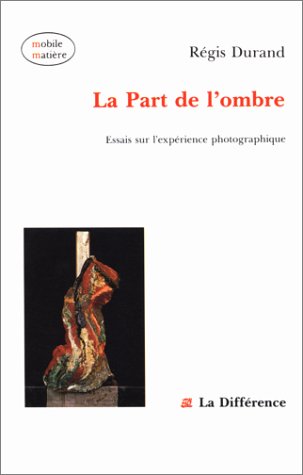 Beispielbild fr Essais sur l'exprience photographique Tome 1 : La Part de l'ombre zum Verkauf von medimops