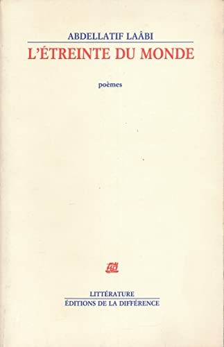L'eÌtreinte du monde: PoeÌ€mes (LitteÌrature / Editions de La DiffeÌrence) (French Edition) (9782729109134) by LaaÌ‚bi, Abdellatif