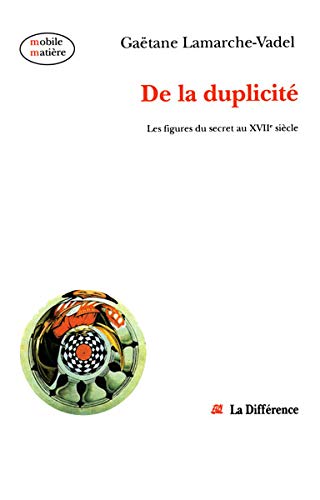 Stock image for de La Duplicite: Les Figures Du Secret Au Xviie Siecle for sale by ThriftBooks-Dallas