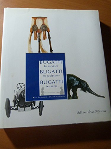 Stock image for Bugatti, les meubles, Bugatti, les sculptures, Bugatti, les autos (L'etat des lieux) (French Edition) for sale by Nicholas J. Certo