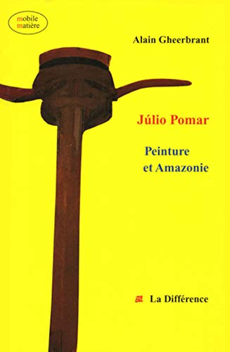 Stock image for Julio Pomar: Peinture et Amazonie (Mobile matiere) (French Edition) for sale by Raritan River Books