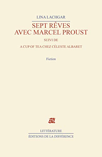 Sept Reves Avec Marcel Proust: Suivi De A Cup of Tea Chez Celeste Albaret