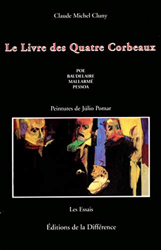 Beispielbild fr LE LIVRE DES QUATRE CORBEAUX. Poe, Mallarm, Baudelaire, Pessoa zum Verkauf von Gallix