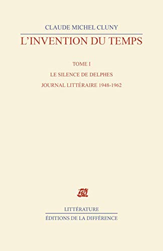 9782729114206: L'invention du temps: Tome 1, Le silence de Delphes, journal littraire 1948-1962