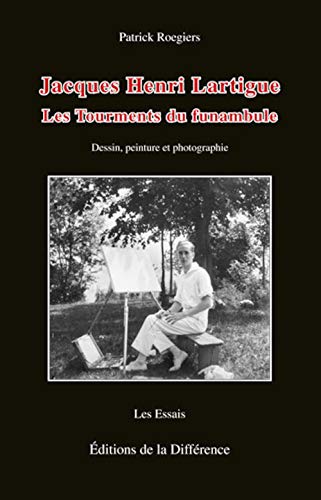 Jacques-Henri Lartigue - les tourments du funambule (9782729114794) by ROEGIERS, PATRICK
